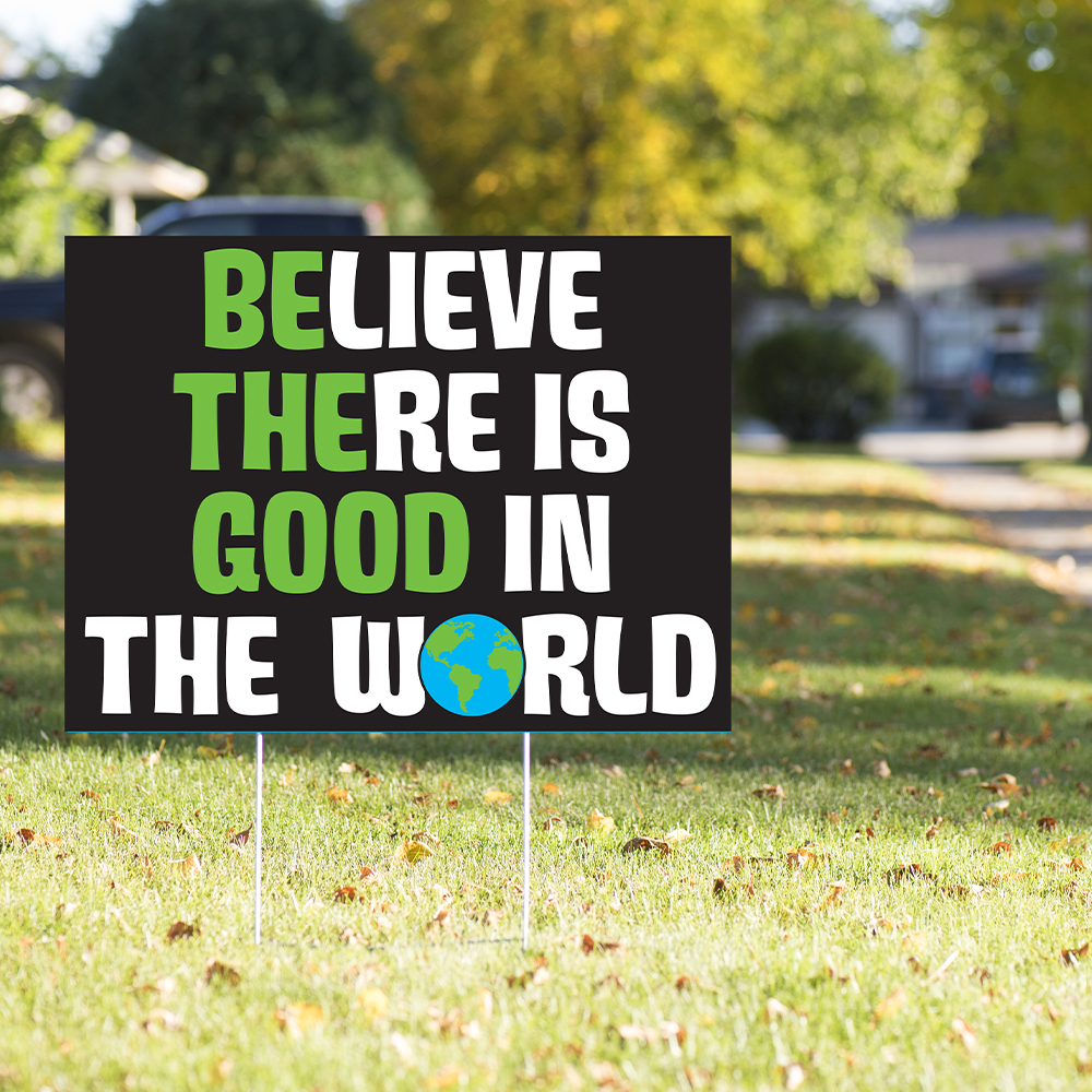 Believe There is Good In The World Sign